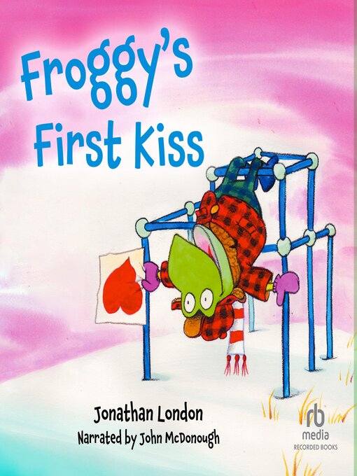 Title details for Froggy's First Kiss by Jonathan London - Available